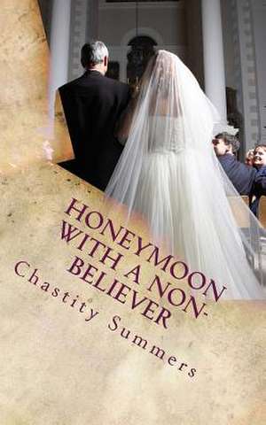 Honeymoon with a Non-Believer de Chastity Summers