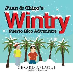 Juan & Chico's Wintry Puerto Rico Adventure de Gerard Aflague