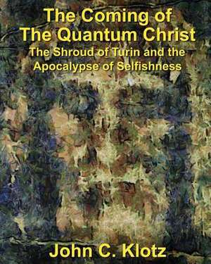 The Coming of the Quantum Christ de John C. Klotz