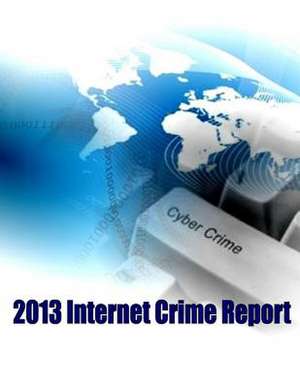 2013 Internet Crime Report de Federal Bureau of Investigation