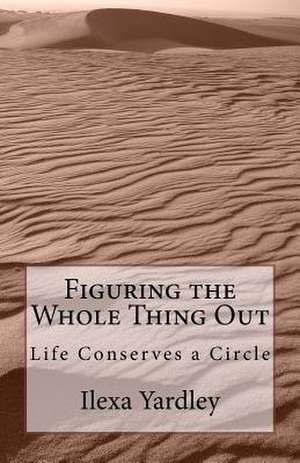 Figuring the Whole Thing Out de Ilexa Yardley