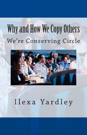 Why and How We Copy Others de Ilexa Yardley