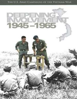 Deepening Involvement 1945-1965 de Center of Military History United States