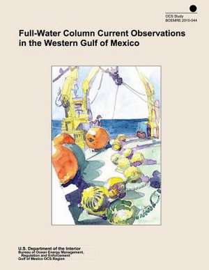 Full-Water Column Current Observations in the Western Gulf of Mexico de U. S. Department of the Interior