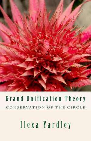 Grand Unification Theory de Ilexa Yardley