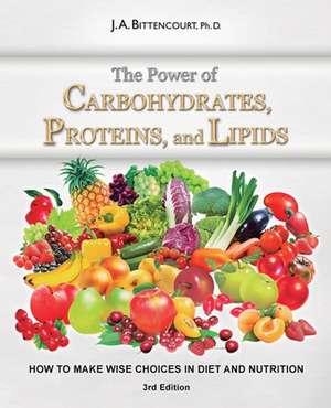 The Power of Carbohydrates, Proteins, and Lipids de J. a. Bittencourt