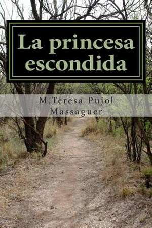 La Princesa Escondida de M. Teresa Pujol Massaguer