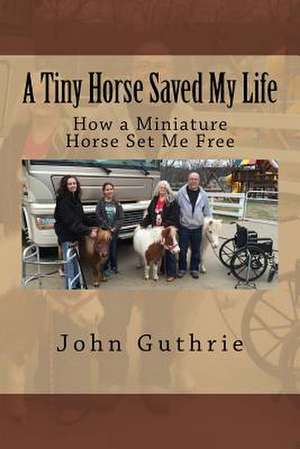 A Tiny Horse Saved My Life de John Guthrie