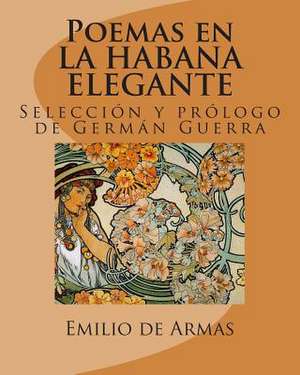 Poemas En La Habana Elegante de Emilio de Armas