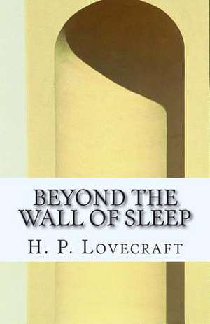 Beyond the Wall of Sleep de H. P. Lovecraft