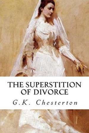 The Superstition of Divorce de G. K. Chesterton