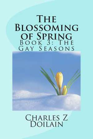 The Blossoming of Spring de Charles Z. Doilain