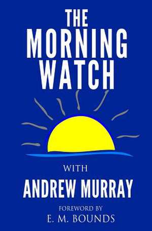 The Morning Watch de Andrew Murray