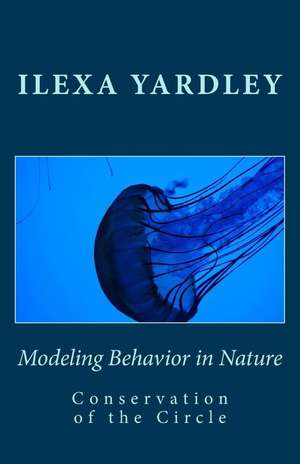 Modeling Behavior in Nature de Ilexa Yardley