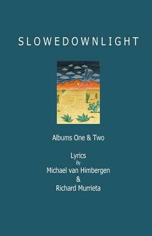 Slowdownlight - Lyrics de Michael a. Van Himbergen