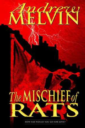 The Mischief of Rats de Andrew Melvin