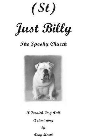 (St) Just Billy - The Spooky Church de Tony Heath