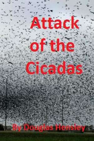 Attack of the Cicadas de Douglas Hensley