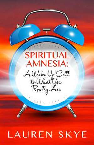 Spiritual Amnesia de Lauren Skye