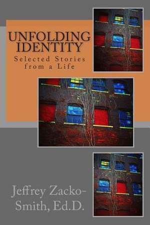 Unfolding Identity de Dr Jeffrey D. Zacko-Smith