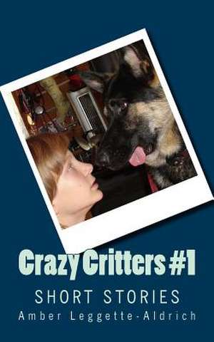 Crazy Critters #1 de Amber Leggette-Aldrich