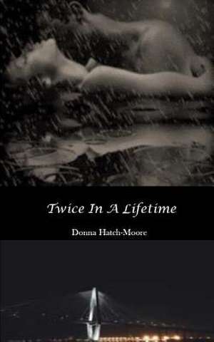 Twice in a Lifetime de Donna Hatch-Moore