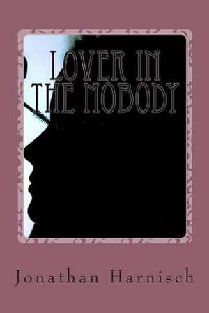 Lover in the Nobody de Jonathan Harnisch