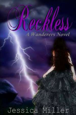 Reckless (Wanderers #4) de Jessica Miller