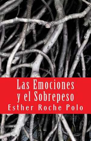 Las Emociones y El Sobrepeso de Esther Roche Polo