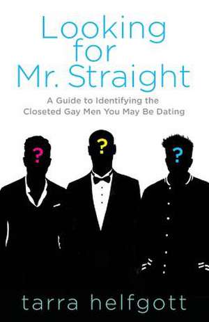 Looking for Mr. Straight de Tarra Helfgott