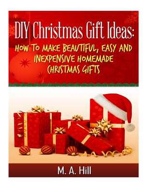 DIY Christmas Gift Ideas de M. a. Hill