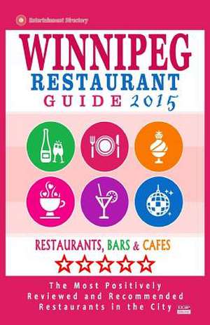 Winnipeg Restaurant Guide 2015 de Stuart H. Falardeau