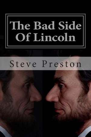 The Bad Side of Lincoln de Steve Preston