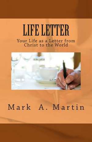 Life Letter de Mark a. Martin