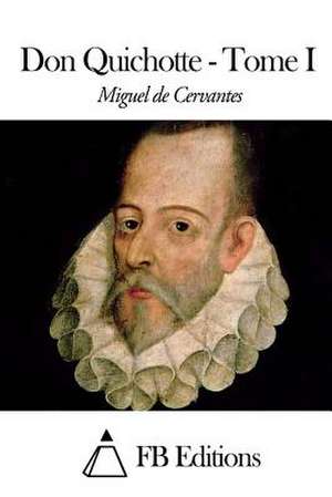 Don Quichotte - Tome I de Miguel De Cervantes