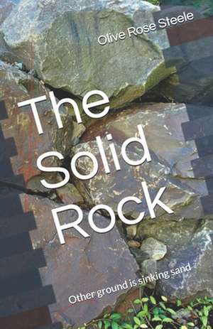 The Solid Rock de Mrs Olive Rose Steele