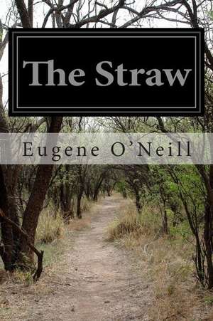 The Straw de Eugene O'Neill