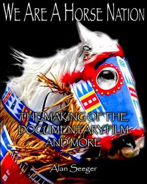 We Are a Horse Nation de Alan Seeger