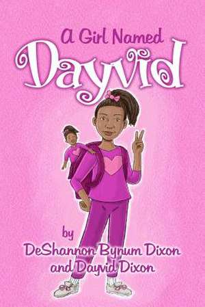 A Girl Named Dayvid de Deshannon Bynum Dixon