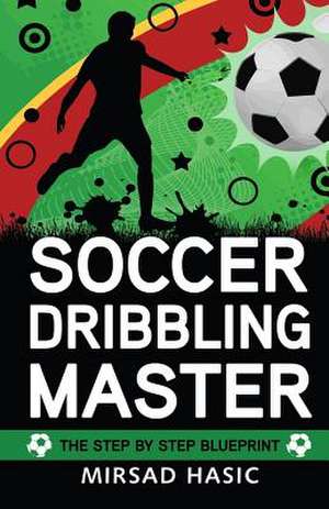 Soccer Dribbling Master de Mirsad Hasic