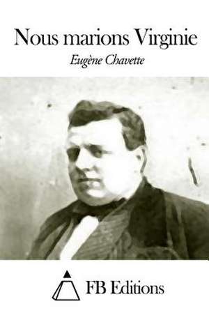 Nous Marions Virginie de Eugene Chavette