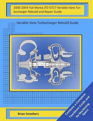 2000-2004 Fiat Marea Jtd Gt17 Variable Vane Turbocharger Rebuild and Repair Guid de Brian Smothers