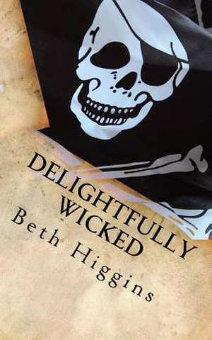 Delightfully Wicked de Beth Higgins