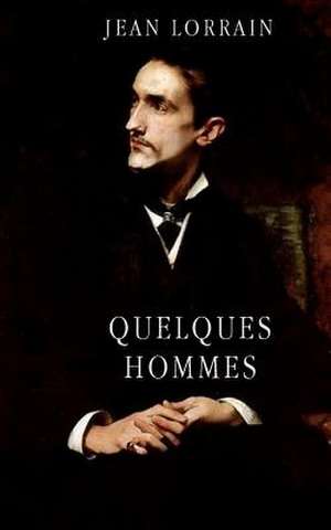 Quelques Hommes de Jean Lorrain