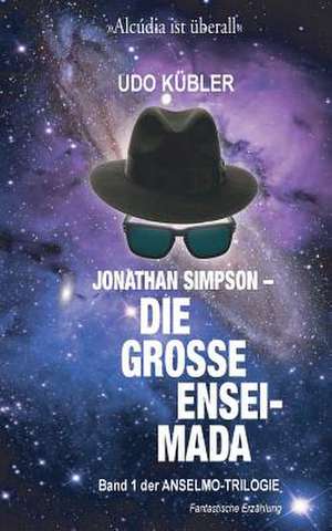 Jonathan Simpson ? Die Grosse Enseimada: 1. Teil Der Anselmo-Trilogie de MR Udo Kubler