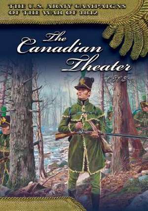 The Canadian Theater, 1813 de Center of Military History United States