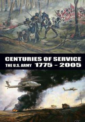 Centuries of Service the U.S. Army 1775-2005 de Center of Military History