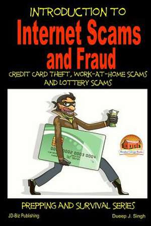 Introduction to Internet Scams and Fraud - Credit Card Theft, Work-At-Home Scams and Lottery Scams de John Davidson