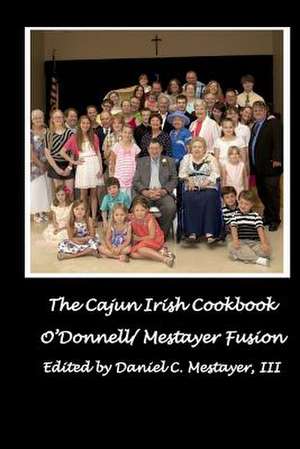 The Cajun Irish Cookbook de Dr Daniel C. Mestayer III