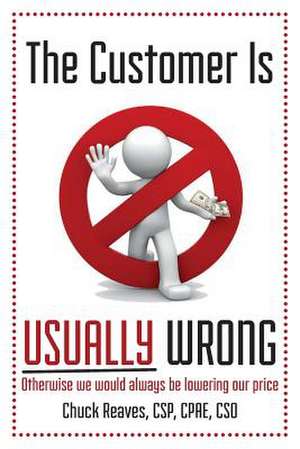 The Customer Is Usually Wrong de Chuck Reaves